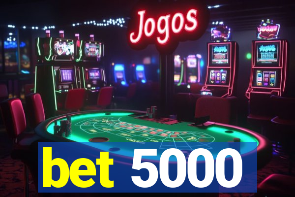 bet 5000