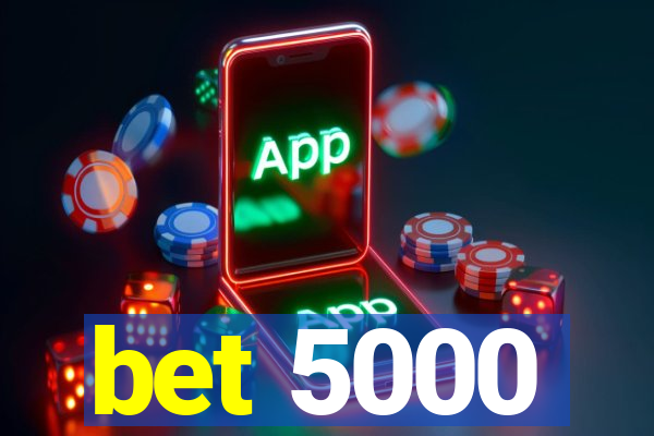 bet 5000