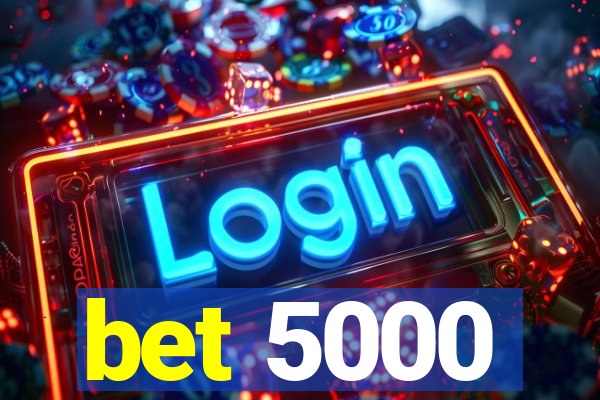 bet 5000