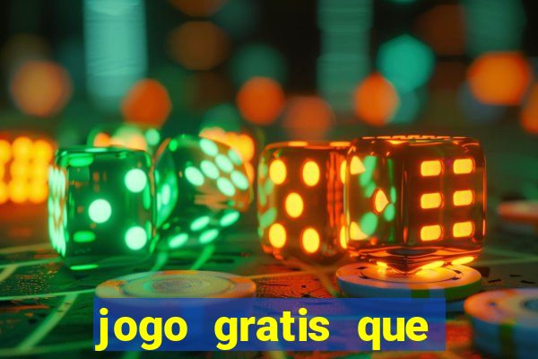 jogo gratis que ganha dinheiro