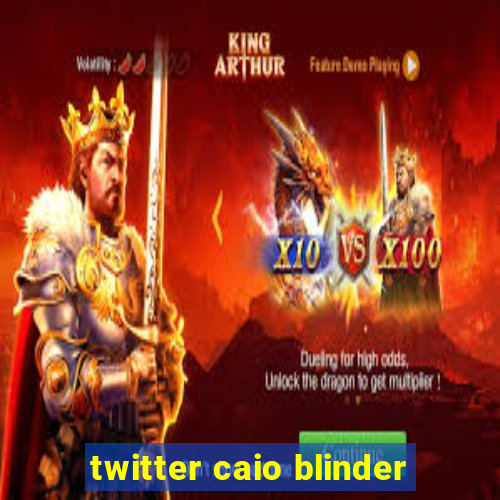 twitter caio blinder