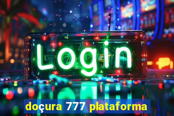 doçura 777 plataforma