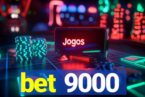 bet 9000