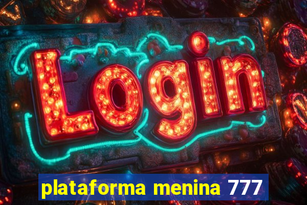 plataforma menina 777