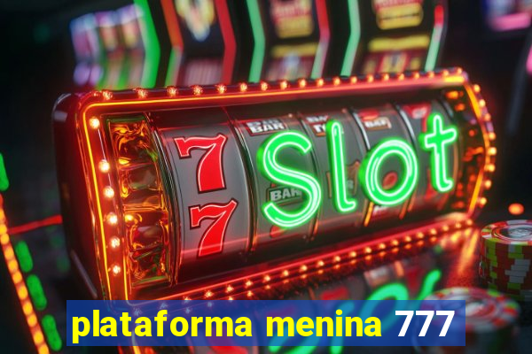 plataforma menina 777