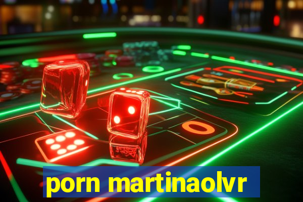 porn martinaolvr