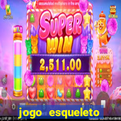 jogo esqueleto explosivo 2