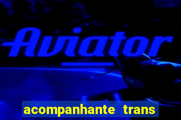 acompanhante trans em santos