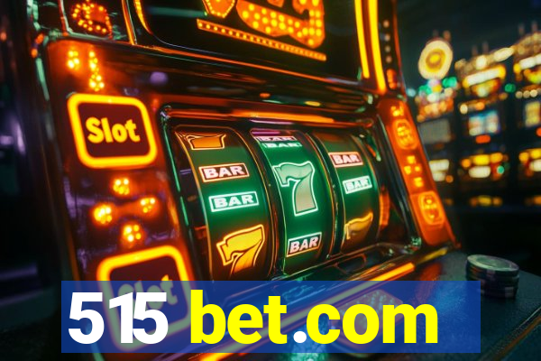 515 bet.com