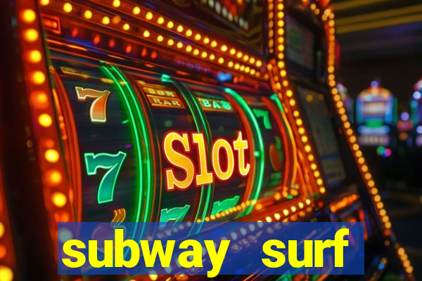 subway surf deposito 1 real