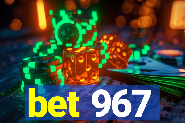 bet 967