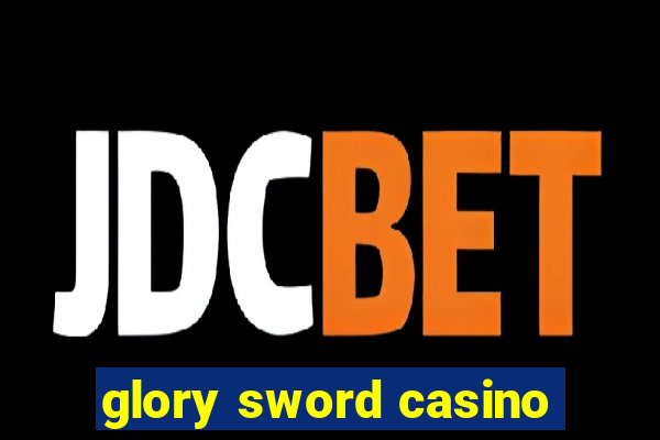 glory sword casino