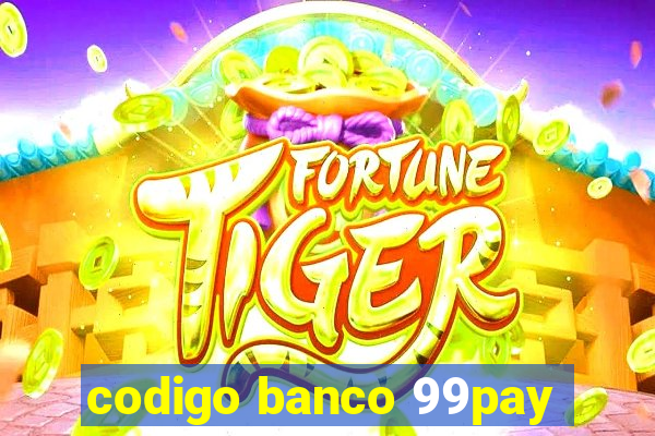 codigo banco 99pay