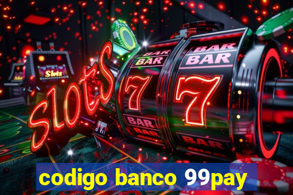 codigo banco 99pay