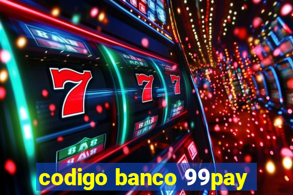 codigo banco 99pay