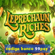 codigo banco 99pay