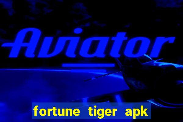 fortune tiger apk dinheiro infinito