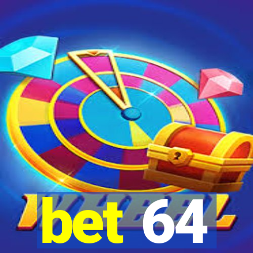 bet 64