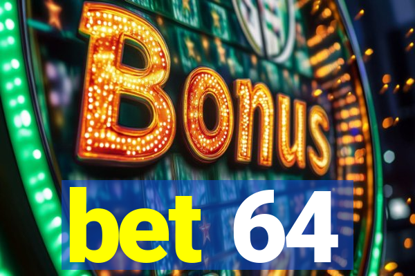 bet 64