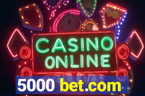 5000 bet.com