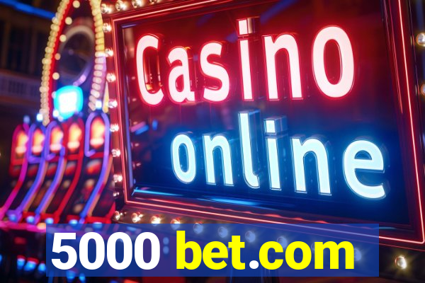 5000 bet.com