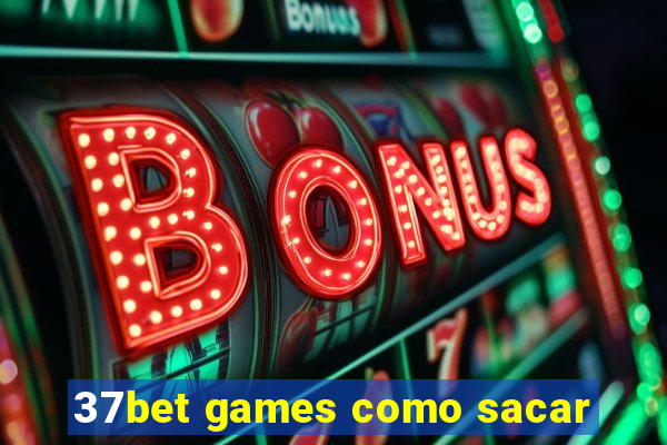 37bet games como sacar