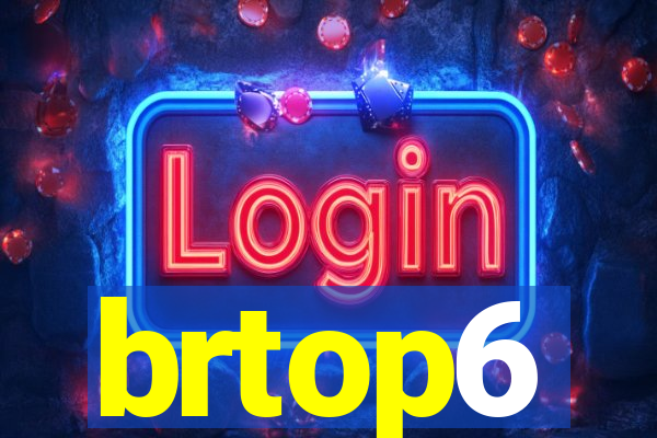 brtop6