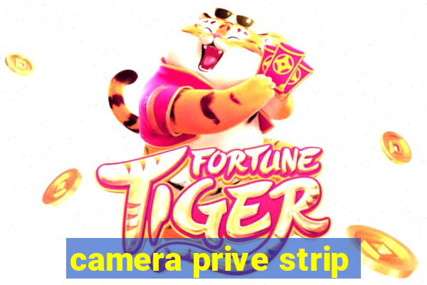 camera prive strip