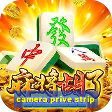 camera prive strip