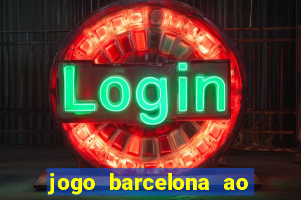 jogo barcelona ao vivo futemax