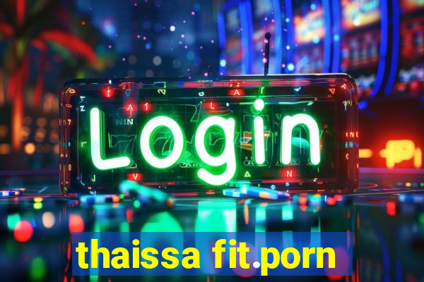 thaissa fit.porn