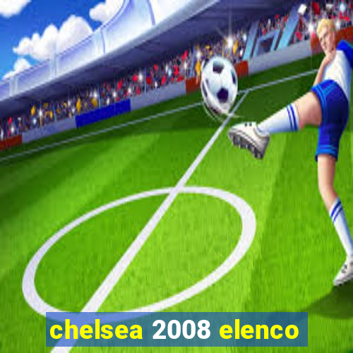 chelsea 2008 elenco