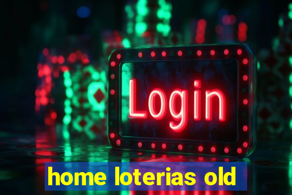 home loterias old