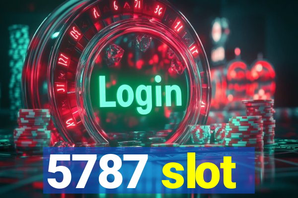 5787 slot