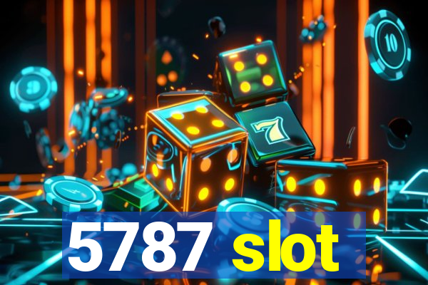 5787 slot