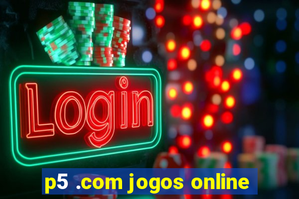 p5 .com jogos online