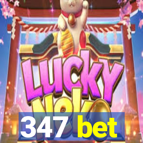 347 bet