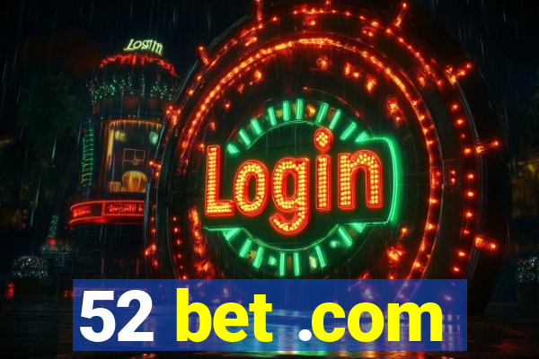 52 bet .com