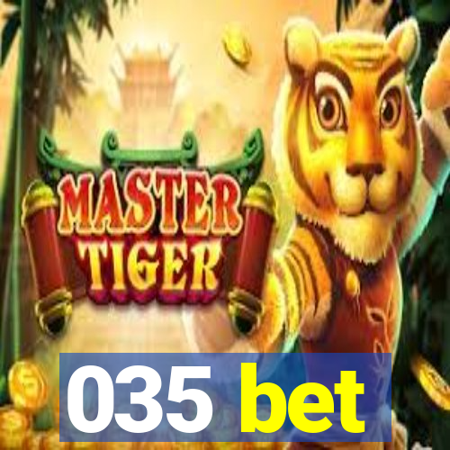 035 bet