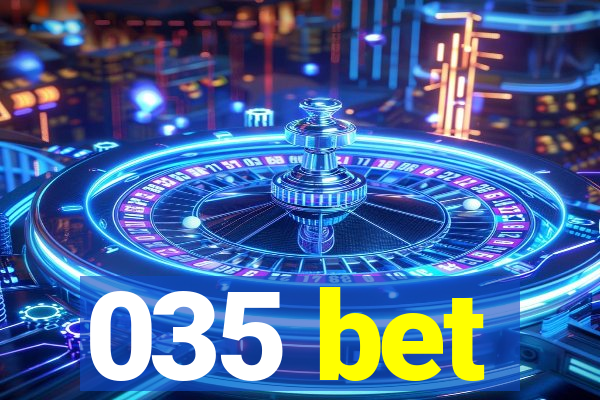 035 bet