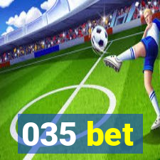 035 bet