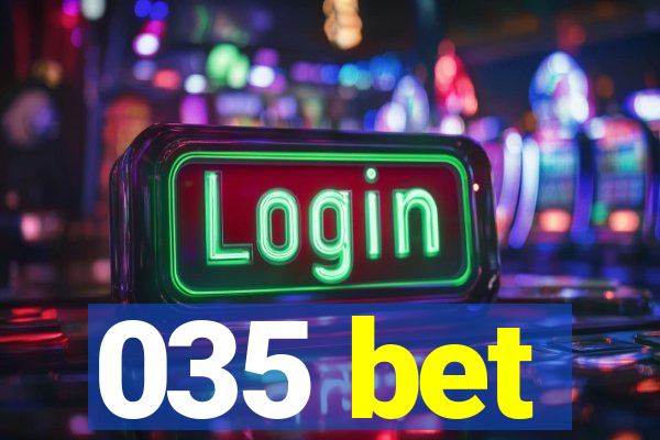 035 bet