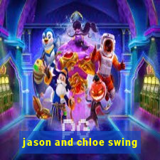 jason and chloe swing