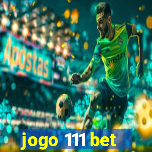 jogo 111 bet