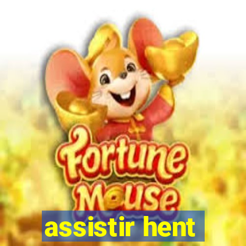 assistir hent