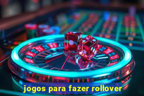 jogos para fazer rollover