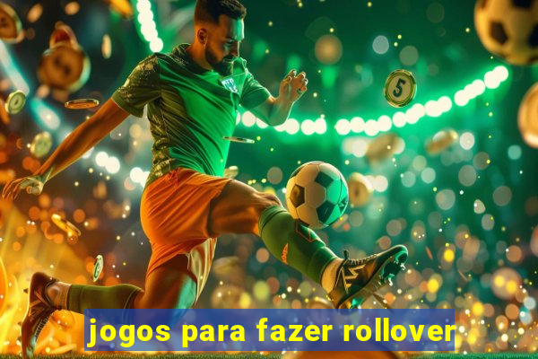 jogos para fazer rollover