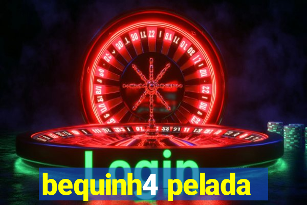 bequinh4 pelada