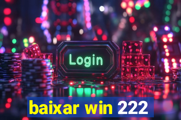 baixar win 222