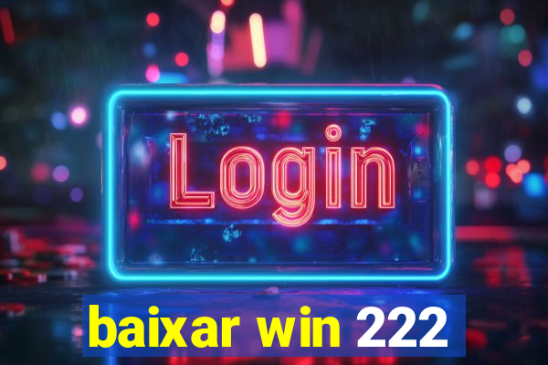 baixar win 222